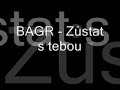 BAGR - Z?stat s tebou BAGR - Z?stat s tebou