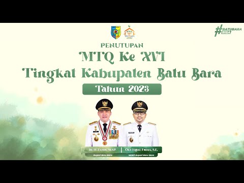 PENUTUPAN MTQ KE XVI TINGKAT KABUPATEN BATU BARA TAHUN 2023