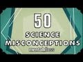   - 50 Science Misconceptions - mental_floss on YouTube (Ep.18) 