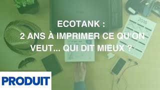 Gamme Ecotank, 2 ans d'impression !