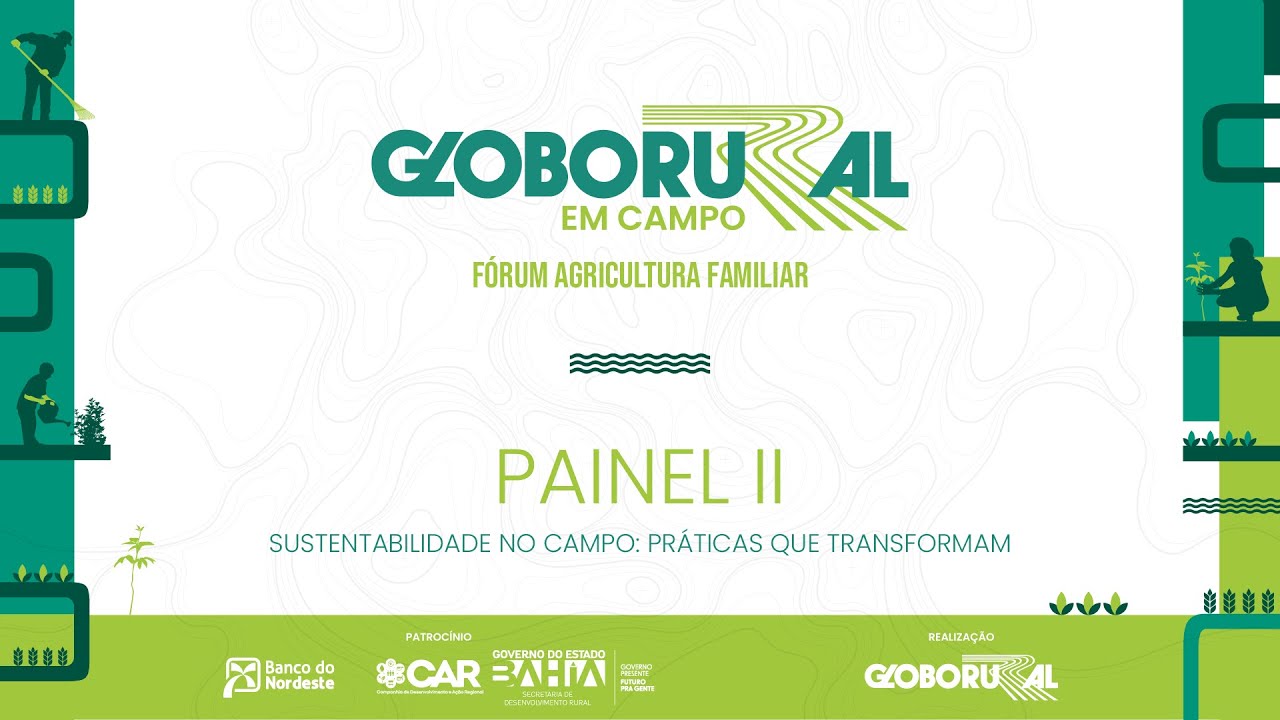 Sustentabilidade no campo: práticas que transformam | Fórum da Agricultura Familiar