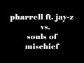 PHARELL FT. JAY-Z VS. SOULS OF MISCHIEF - FRONTIN\