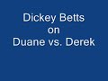 Dickey Betts on Duane vs Derek Dickey Betts on Duane vs Derek