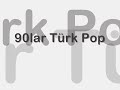 90lar Türk Pop - Söz: Aysel Gürel - 1