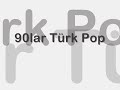 90lar Türk Pop - Söz: Aysel Gürel - 1