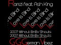 Ramzi feat. Ash King - Love is Blind [2007 + Without Shouts]