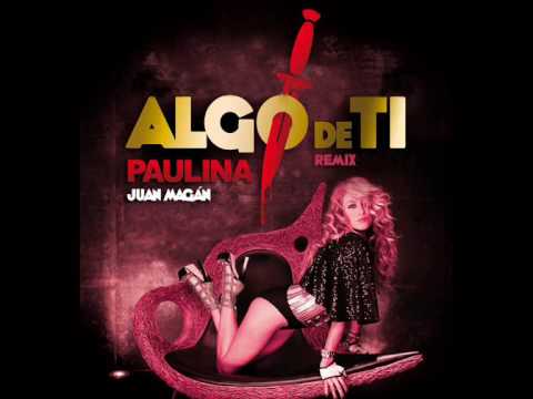 0 Video Algo de Tí   Paulina Rubio feat Juan Magan