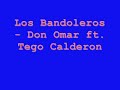 Los Bandoleros - Don Omar ft. Tego Calderon