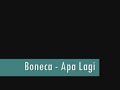 Boneca - Apa Lagi