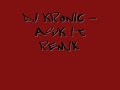 DJ kronic-ask it remix. sub comment rate