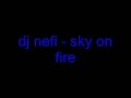 DJ NEFI - SKY ON FIRE