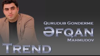 Efqan Mahmudov - Qurudub gonderme benovseleri 2025 (Ferid Zirve Remix) Yeni Mahni