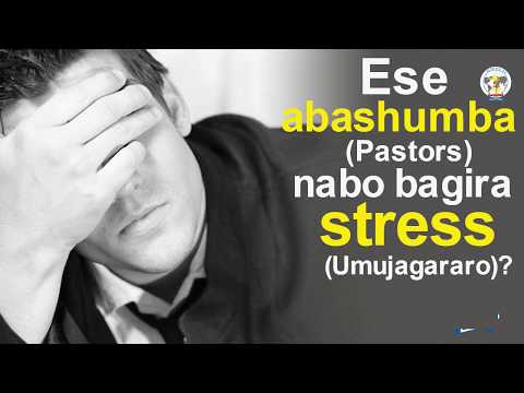 Ese abashumba(Pastors) nabo bagira Stress (Umujagararo)? Pastor Desire H. Inyigisho y'abashumba gusa