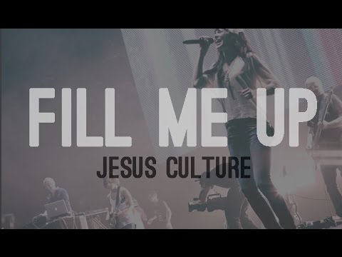 Jesus Culture – Fill me up (subtitulado en español)
