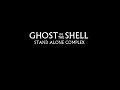 Ghost In the Shell: Stand Alone Complex - Opening Theme