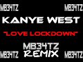 Kanye West - Love Lockdown (MB34tZ Remix)