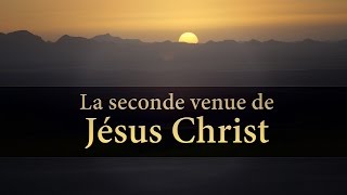 LA SECONDE VENUE DE JÉSUS-CHRIST