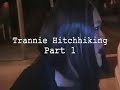 Trannie Hitchhiking Part 1