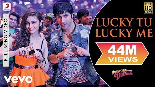 Lucky Tu Lucky Me Full Video - Humpty Sharma Ki Du