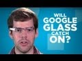 Yay or Nay: Will Google Glass Catch On?