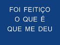 FEITIÇO FEITIÇO