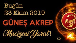 Bugün 23 Ekim 2019🌞♏️🦂Güneş Akrep Bur