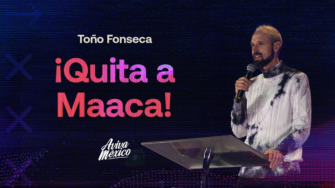 Toño Fonseca  |  ¡Quita a Maaca!