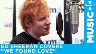 Ed Sheeran -  We Found Love  (Rihanna Cover) LIVE 