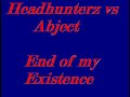 Headhunterz vs Abject - End of my Existence Headhunterz vs Abject - End of my Existence