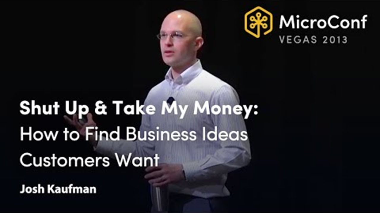 Find Business Ideas Customers ACTUALLY Want 💡 Josh Kaufman