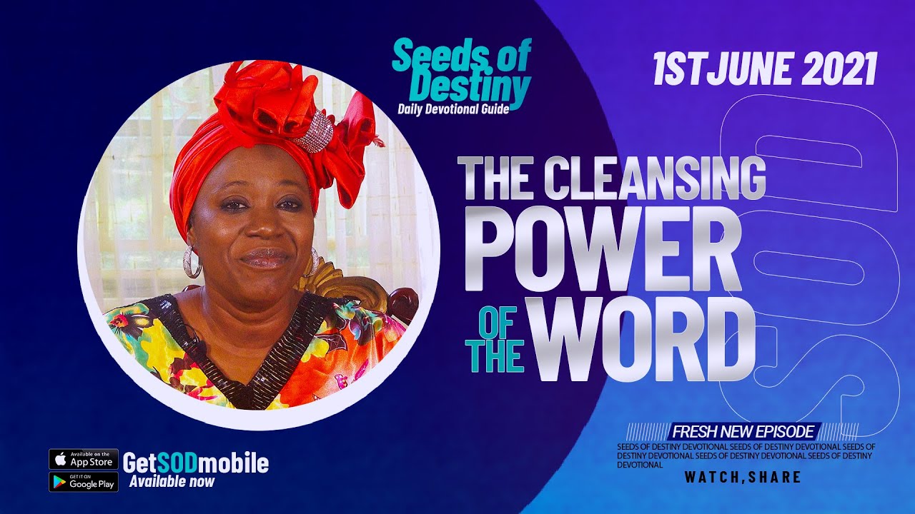 SEEDS OF DESTINY 1 JUNE 2021 VIDEO – The Cleansing Power of The Word