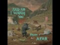 And so I watch you from afar - if it ain't broke... break it