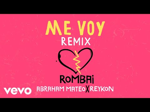 Me voy (Remix) - Rombai Ft Abraham Mateo, Reykon