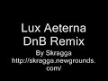 Skragga - Lux Aeterna DnB Remix Skragga - Lux Aeterna DnB Remix
