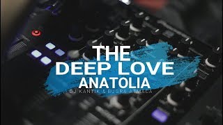 Dj Kantik & Buğra Atmaca - Deep Love Anatolia (Original Mix)