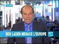 a la une : faut-il prendre au s�rieux les nouvelles menaces de ben laden ? en moins de 48h, 2 messages audios ont �t� rendu public. leur cible : l'europe et le pape beno�t xvi.