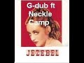 G-dub ft Neckle Camp - Jezebel