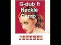 G-dub ft Neckle Camp - Jezebel