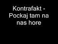 kontrafakt - Pockaj tam na nas hore kontrafakt - Pockaj tam na nas hore