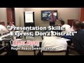 Presentation Skills: Express, Don't Distract