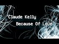 Claude Kelly - Because Of Love // xCwalkMusic