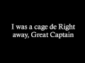 Right away, Great Captain - I was a cage.