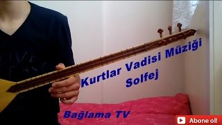 Kurtlar Vadisi Pusu Müziği (Şarkısı) Solfej / Kısa Sap Bağlama Kurlar Vadisi Müziği Solfej
