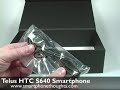 UNBOXING: HTC S640 (Telus Network)