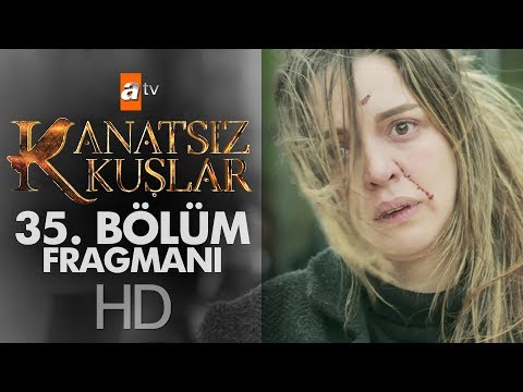 Kanatsız Kuşlar 35. Bölüm Fragmanı                                                                                                                                                                                                                        