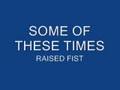 Raised Fist - Some Of These Times
