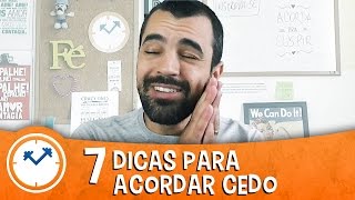 7 DICAS PARA ACORDAR CEDO
