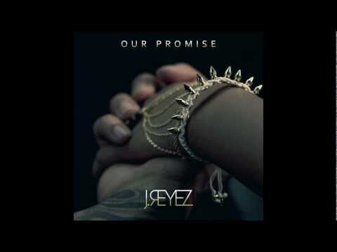 Our Promise by J.Reyez