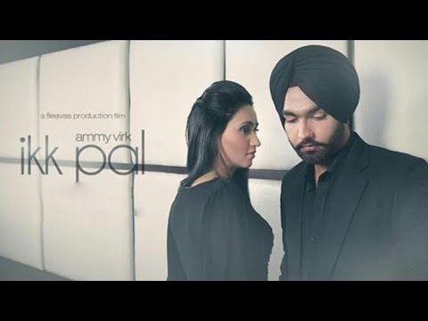 Ikk Pal - Ammy Virk | Official Video | Latest Punjabi Songs 2013 HD