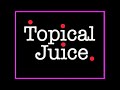 Topical Juice - 30th Nov - Part 3 of 4